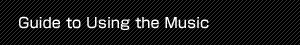 Guide to Using the Music